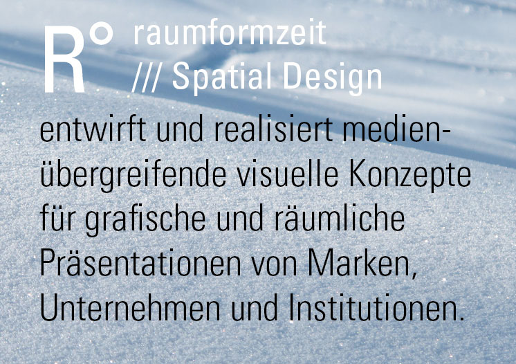 raumformzeit - Spatial Design - entwirft und realisiert medienübergreifende visuelle Konzepte
						               für grafische und räumliche Präsentationen von Marken, Unternehmen und Institutionen